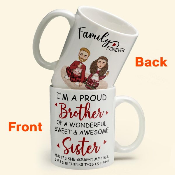 Proud Brother Of A Wonderful & Sweet Sister - Personalized Mug - Christmas, New Year Gift For Family, Sisters, Brothers, Siblings Proud Brother Of A Wonderful & Sweet Sister - Personalized Mug - Christmas, New Year Gift For Family, Sisters, Brothers, Siblings