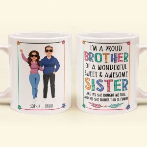 Proud Brother Of Wonderful & Sweet Sister - Personalized Mug