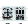 Proud Dad Of Brave Officer, Bold Text Design - Personalized Custom Coffee Mug - OFC003_MG