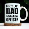 Proud Dad Of Brave Officer, Bold Text Design - Personalized Custom Coffee Mug - OFC003_MG