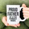 Proud Father Of A Dumbass Kids Family Coffee Mug, HN590 Proud Father Of A Dumbass Kids Family Coffee Mug, HN590
