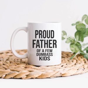 Proud Father Of A Dumbass Kids Family Coffee Mug, HN590