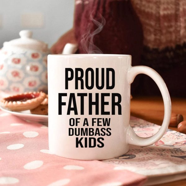 Proud Father Of A Dumbass Kids Family Coffee Mug, HN590 Proud Father Of A Dumbass Kids Family Coffee Mug, HN590