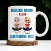 Proud Mom Of A Dumbass Kid Cartoon Characters - Personalized Custom Coffee Mug - MOM055_MG Proud Mom Of A Dumbass Kid Cartoon Characters - Personalized Custom Coffee Mug - MOM055_MG