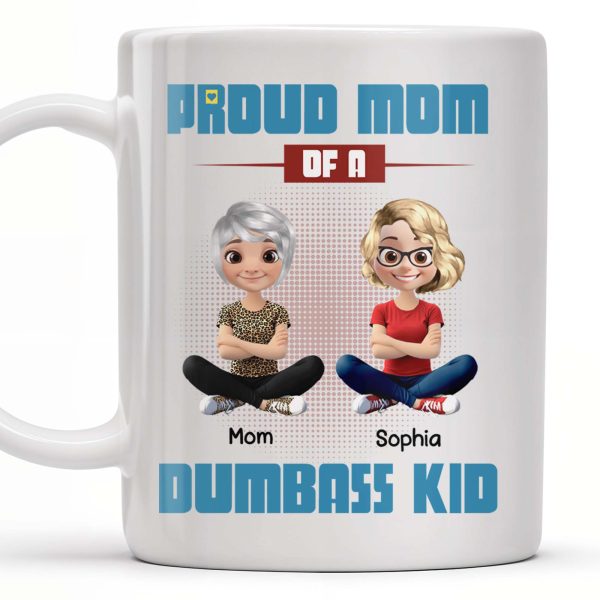 Proud Mom Of A Dumbass Kid Cartoon Characters - Personalized Custom Coffee Mug - MOM055_MG Proud Mom Of A Dumbass Kid Cartoon Characters - Personalized Custom Coffee Mug - MOM055_MG