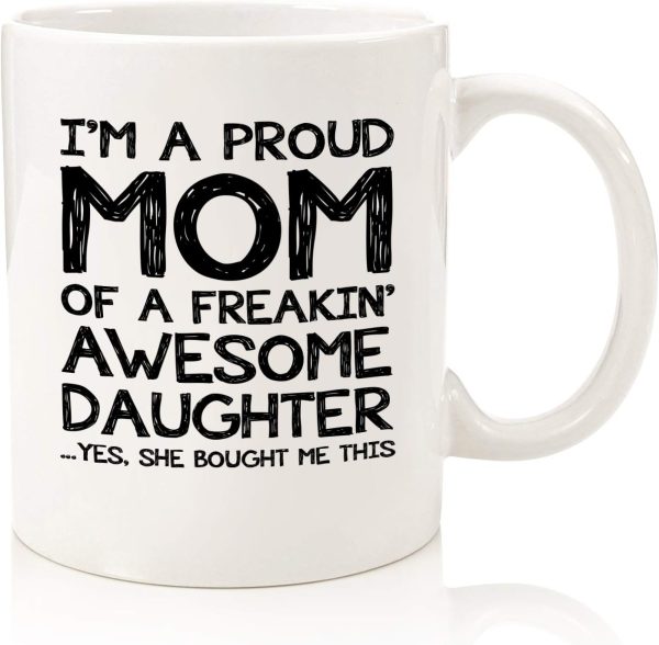 Proud Mom Of An Awesome Daughter Coffee Mug, Funny Gift for Mom from Daughter, Mothers Day Birthday Christmas Gift for Mother