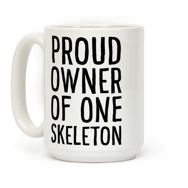 Proud Owner of One Skeleton Coffee Mug Proud Owner of One Skeleton Coffee Mug