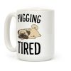 Pugging Tired Coffee Mug Pugging Tired Coffee Mug