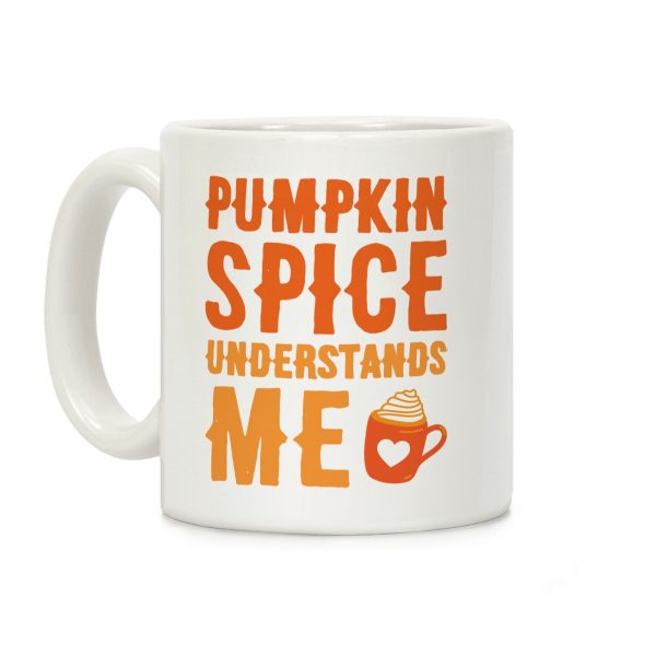 Pumpkin Spice Understands Me Coffee Mug Pumpkin Spice Understands Me Coffee Mug