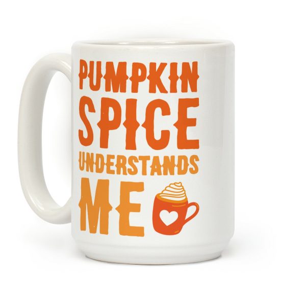 Pumpkin Spice Understands Me Coffee Mug Pumpkin Spice Understands Me Coffee Mug