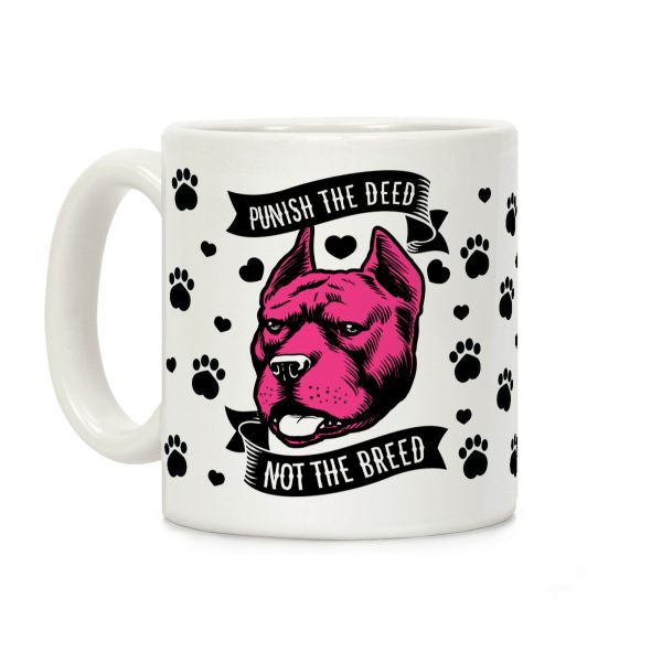 Punish the Deed Not the Breed Coffee Mug Punish the Deed Not the Breed Coffee Mug