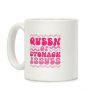 Queen of Stomach Issues Coffee Mug Queen of Stomach Issues Coffee Mug