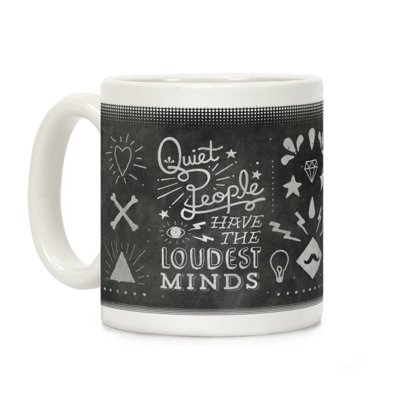 Quiet People Have The Loudest Minds Coffee Mug Quiet People Have The Loudest Minds Coffee Mug