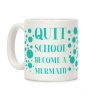 Quit School Become A Mermaid Coffee Mug Quit School Become A Mermaid Coffee Mug