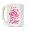 Quit School, Become A Princess Coffee Mug