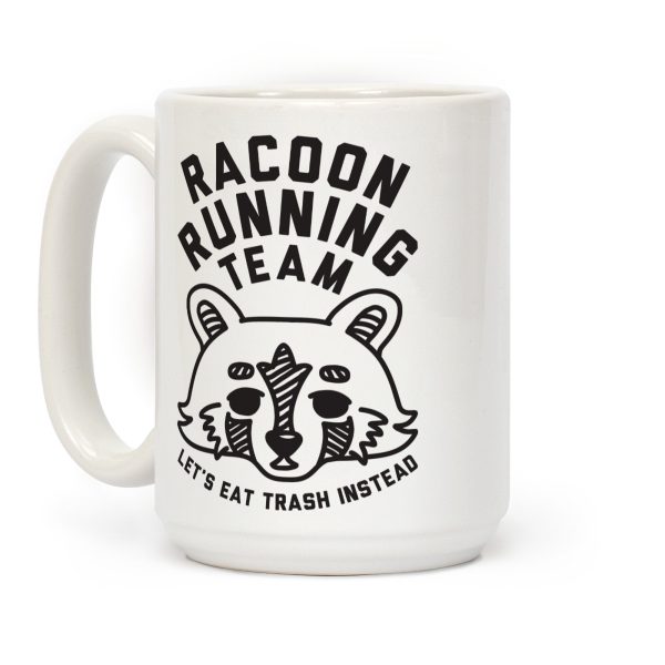 Raccoon Running Team Let's Eat Trash Instead Coffee Mug Raccoon Running Team Let's Eat Trash Instead Coffee Mug