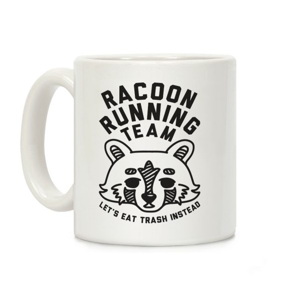 Raccoon Running Team Let's Eat Trash Instead Coffee Mug Raccoon Running Team Let's Eat Trash Instead Coffee Mug