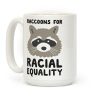 Raccoons For Racial Equality Coffee Mug Raccoons For Racial Equality Coffee Mug