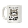 Raccoons For Racial Equality Coffee Mug Raccoons For Racial Equality Coffee Mug