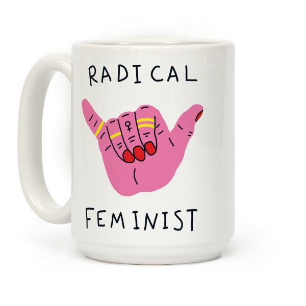 Radical Feminist Coffee Mug Radical Feminist Coffee Mug