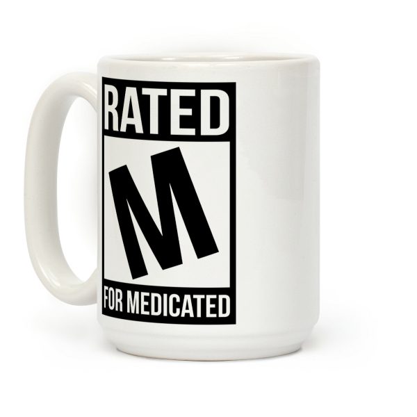 Rated M For Medicated Coffee Mug Rated M For Medicated Coffee Mug