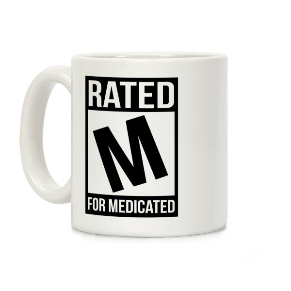 Rated M For Medicated Coffee Mug Rated M For Medicated Coffee Mug