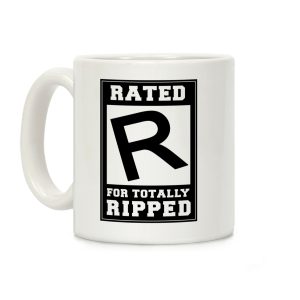 Rated R For TOTALLY RIPPED! Coffee Mug