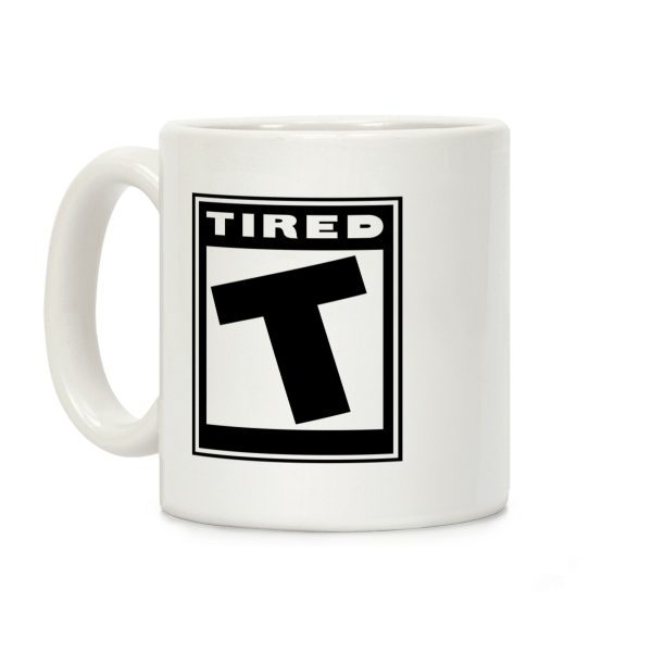 Rated T for Tired Coffee Mug Rated T for Tired Coffee Mug