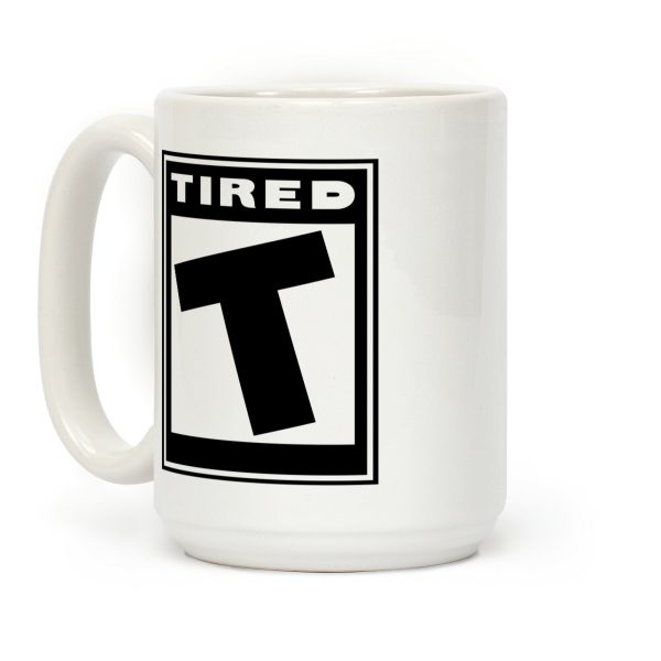 Rated T for Tired Coffee Mug Rated T for Tired Coffee Mug