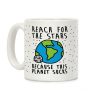 Reach For The Stars Because This Planet Sucks Coffee Mug Reach For The Stars Because This Planet Sucks Coffee Mug