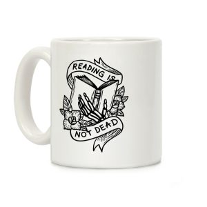 Reading Is Not Dead Coffee Mug