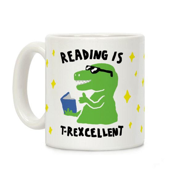 Reading Is T-Rexcellent Dinosaur Coffee Mug Reading Is T-Rexcellent Dinosaur Coffee Mug