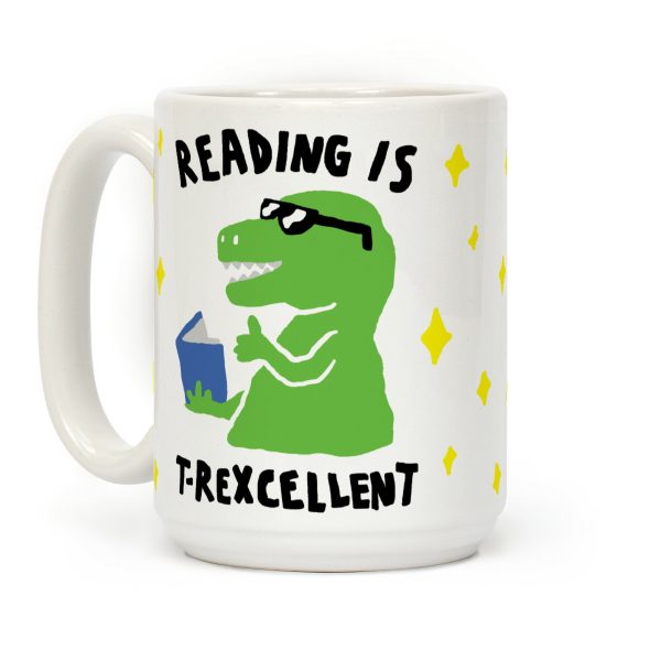 Reading Is T-Rexcellent Dinosaur Coffee Mug Reading Is T-Rexcellent Dinosaur Coffee Mug