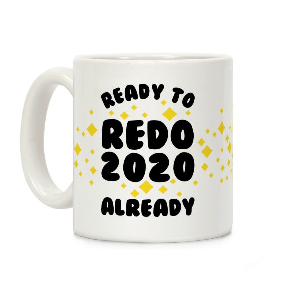 Ready to Redo 2020 Already Coffee Mug Ready to Redo 2020 Already Coffee Mug