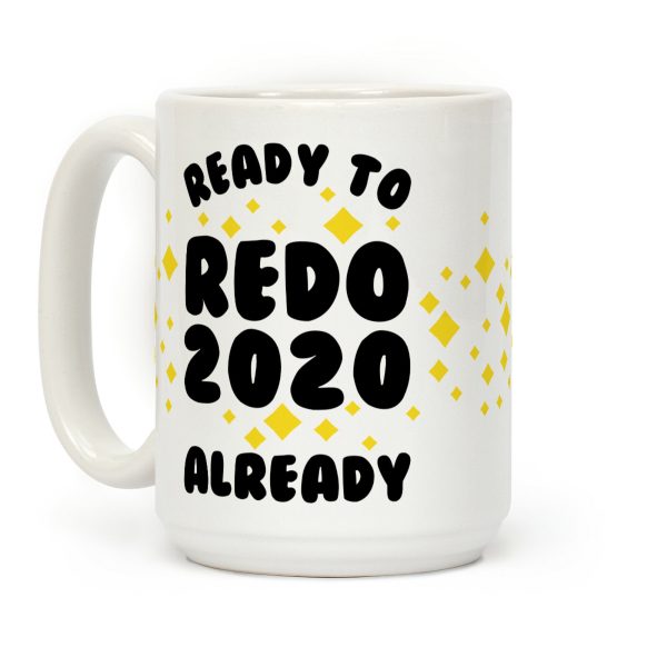 Ready to Redo 2020 Already Coffee Mug Ready to Redo 2020 Already Coffee Mug
