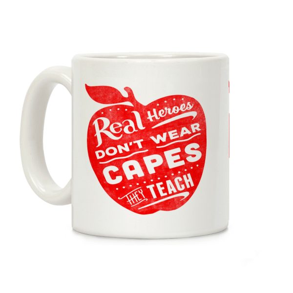 Real Heroes Don't Wear Capes They Teach Coffee Mug Real Heroes Don't Wear Capes They Teach Coffee Mug