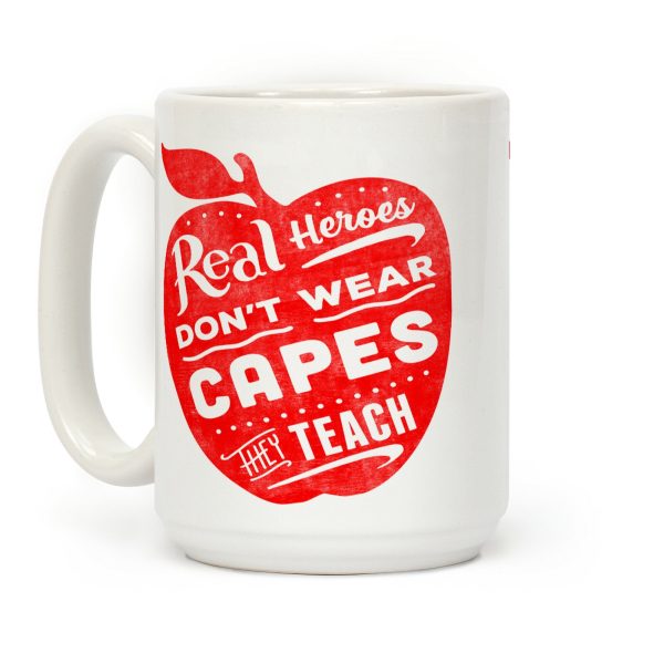 Real Heroes Don't Wear Capes They Teach Coffee Mug Real Heroes Don't Wear Capes They Teach Coffee Mug