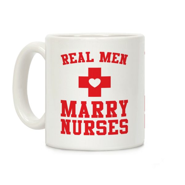 Real Men Marry Nurses Coffee Mug Real Men Marry Nurses Coffee Mug