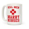 Real Men Marry Nurses Coffee Mug Real Men Marry Nurses Coffee Mug