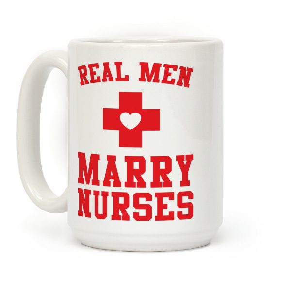 Real Men Marry Nurses Coffee Mug Real Men Marry Nurses Coffee Mug
