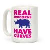 Real Unicorns Have Curves Coffee Mug Real Unicorns Have Curves Coffee Mug