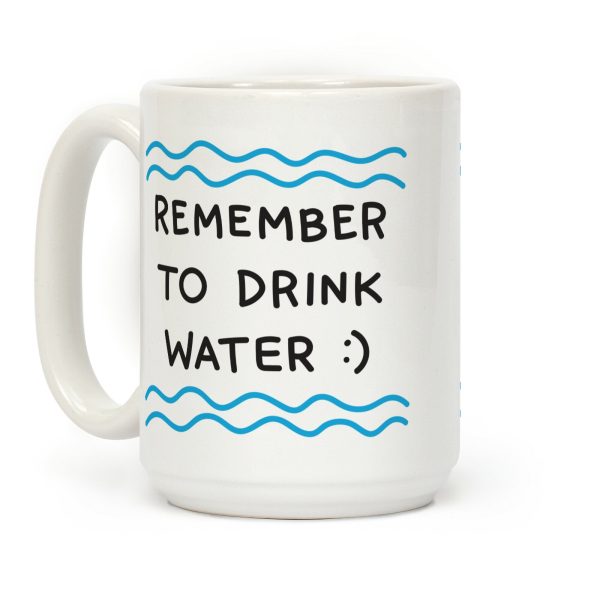 Remember To Drink Water Coffee Mug Remember To Drink Water Coffee Mug