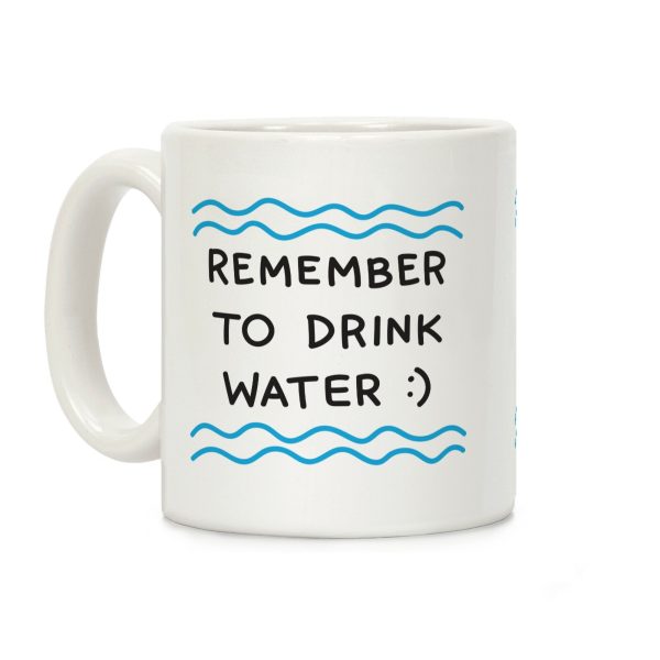 Remember To Drink Water Coffee Mug Remember To Drink Water Coffee Mug