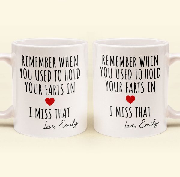 Remember When You Used To Hold Your Farts In - Personalized Mug Remember When You Used To Hold Your Farts In - Personalized Mug