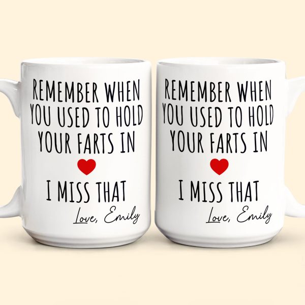 Remember When You Used To Hold Your Farts In - Personalized Mug Remember When You Used To Hold Your Farts In - Personalized Mug