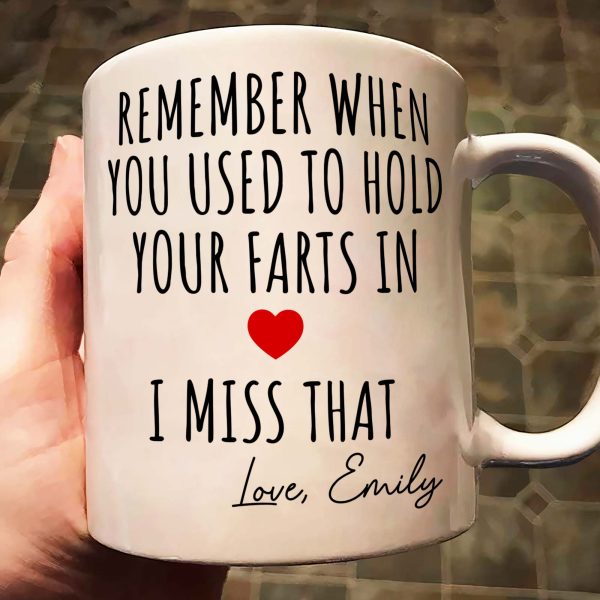 Remember When You Used To Hold Your Farts In - Personalized Mug Remember When You Used To Hold Your Farts In - Personalized Mug