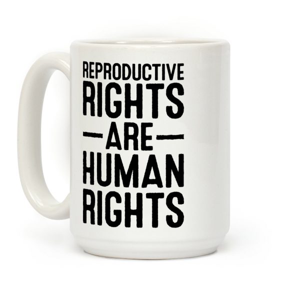Reproductive Rights Are Human Rights Coffee Mug Reproductive Rights Are Human Rights Coffee Mug