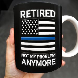 Retired Not My Problem Anymore, American Flag and Text - Personalized Custom Coffee Mug - OFC016_MG