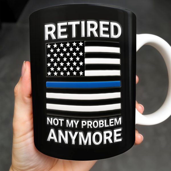 Retired Not My Problem Anymore, American Flag and Text - Personalized Custom Coffee Mug - OFC016_MG