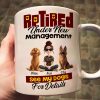 Retired Under New Management See My Dogs For Details - Personalized Mug Retired Under New Management See My Dogs For Details - Personalized Mug